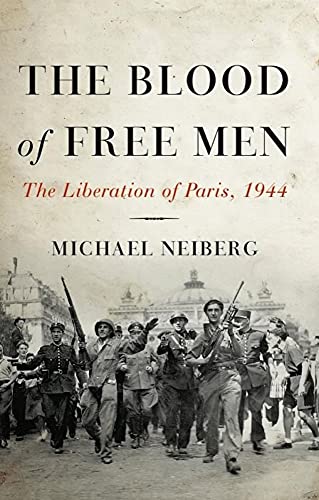 The Blood of Free Men: The Liberation of Paris, 1944 (English Edition)