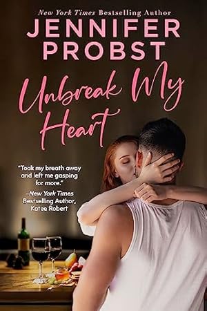 Unbreak My Heart: A Steamy Second Chance Romance