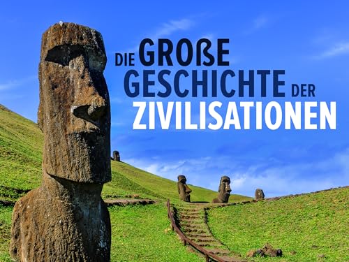 Die große Geschichte der Zivilisationen