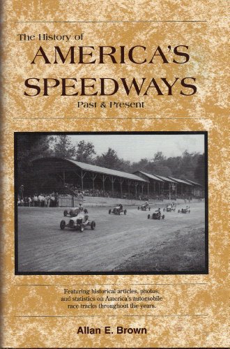History of America's Speedways: Past & Present 0931105420 Book Cover