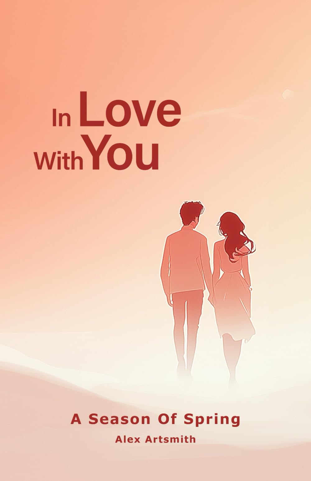 A Season Of Spring: Love Poems And Love Messages Exploring The Gift Of Love - 90 Days Of Love Poetry & Prose (The Four Seasons Of Love Poetry Books)