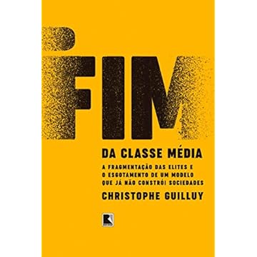 Capa do livro O fim da classe média: A fragmentação das elites e o esgotamento de um modelo que já não constrói sociedades