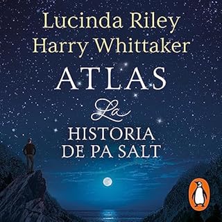 Atlas. La historia de Pa Salt [Atlas: The Story of Pa Salt] Audiolibro Por Lucinda Riley, Harry Whittaker, Ana Isabel S&aacut