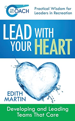 The Rec Coach's Lead with Your HEART: Developing and Leading Teams that Care (Book 1 - Recreation Facilities Management)