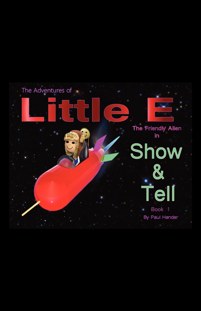 The Adventures of Little E The Friendly Alien: Show & Tell