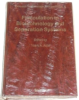 Hardcover Flocculation in Biotechnology and Separation Systems, Proceedings of the International Symposium on Flocculation in Biotechnology and Separation Syst: ... 28-August (Process Technology Proceedings, 4) Book