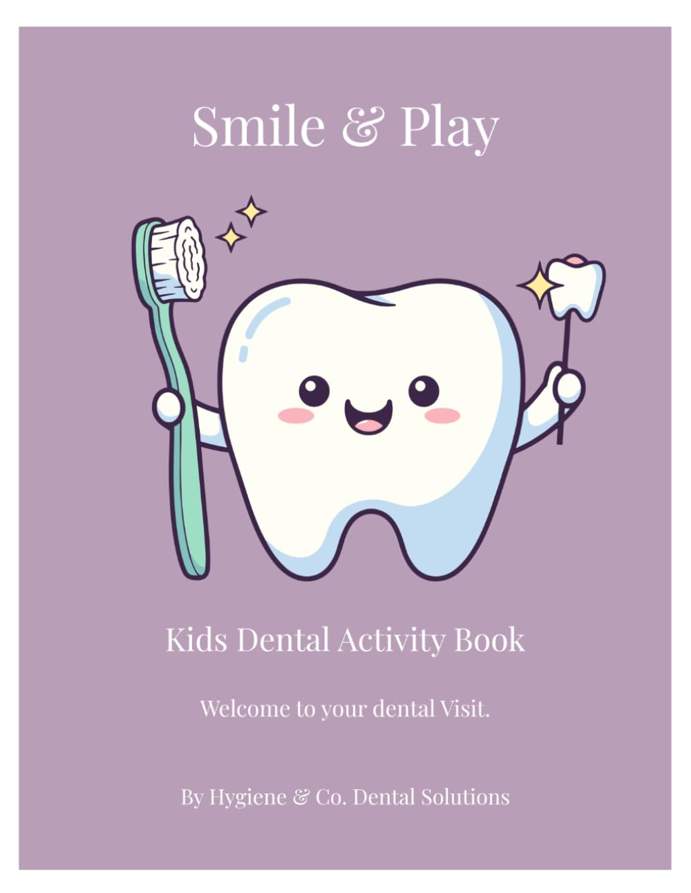 Smile & Play: Kids Dental Activity Book: Fun Coloring, Games and Activities to Build Healthy Dental Habits