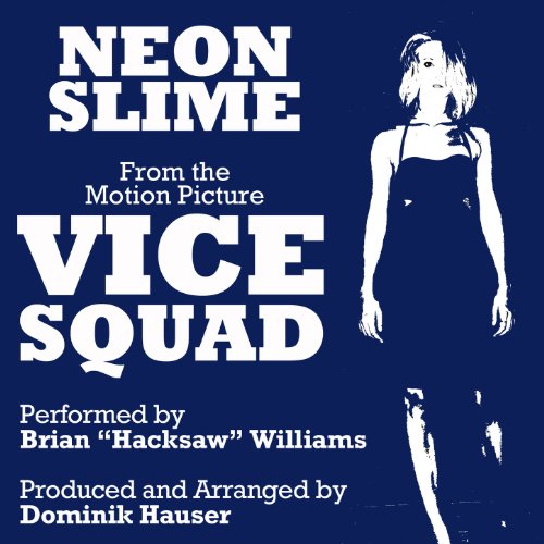 Écouter "Neon Slime" (From the Motion Picture "Vice Squad") de Dominik