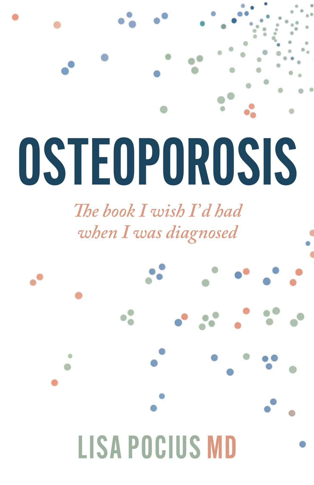Osteoporosis: The book I wish I'd had when I was diagnosed