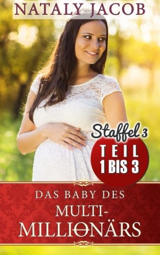 Das Baby des des Multi-Millionärs | TEIL 1 bis 3 | SAMMELBAND