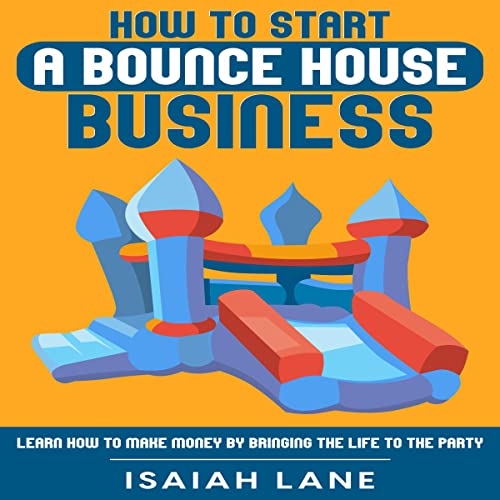 How to Start a Bounce House Business by Isaiah Lane episode artwork