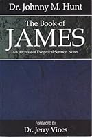 The Book of James: An Archive of Exegetical Sermon Notes B000KK4NN0 Book Cover