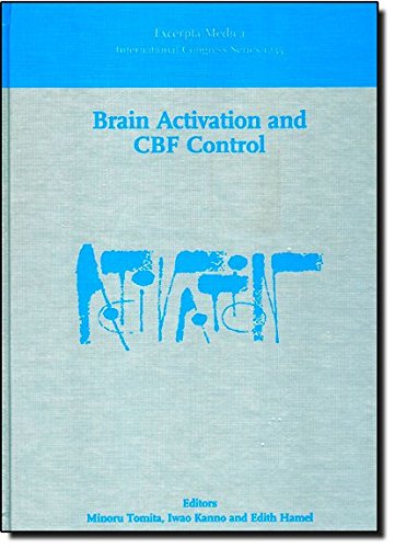 Brain Activation and CBF Control: Proceedings of the Satellite Meeting on Brain Activation and Cerebral Blood Flow Control, Tokyo, Japan, 5-8 June 2001, ICS 1235 (International Congress)