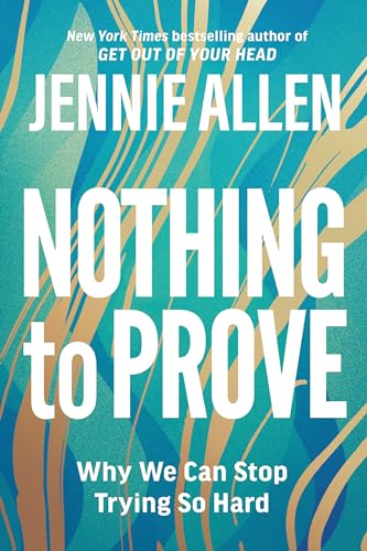 Cover of Nothing to Prove: Why We Can Stop Trying So Hard