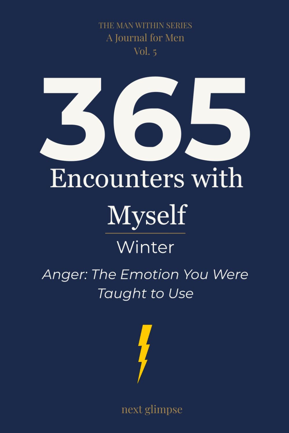 365 Encounters with Myself: Winter · Anger: The Emotion You Were Taught to Use
