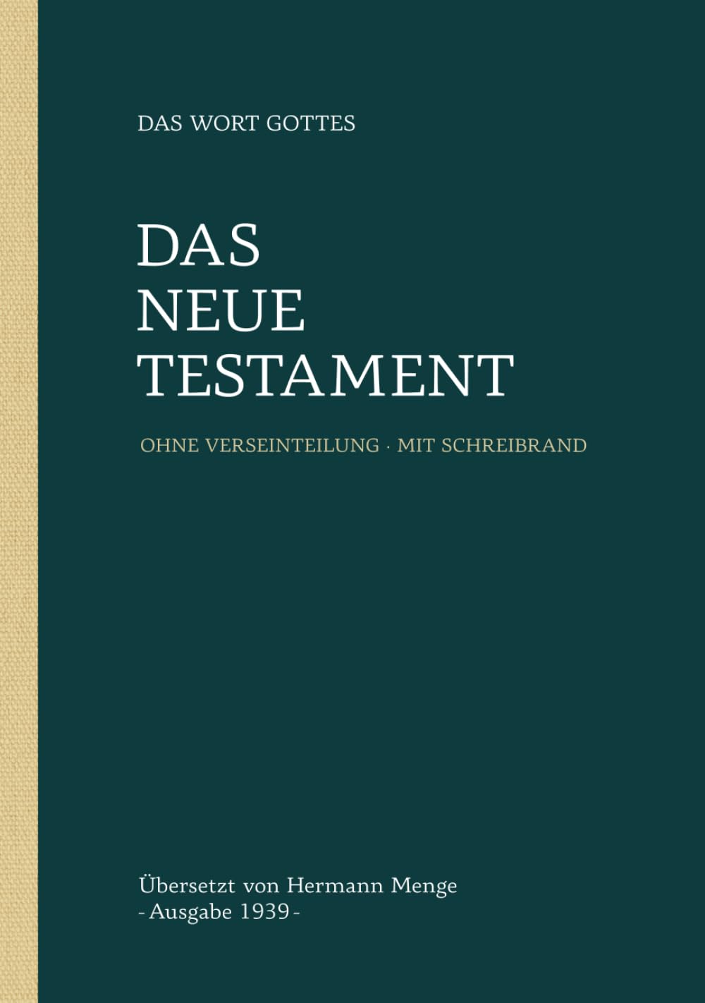 Das Neue Testament: Menge 1939 Lesebibel: Ohne Verseinteilung, mit extra breitem Schreibrand (Die Bibel nach Hermann Menge 1939: Lesebibel mit Schreibrand)