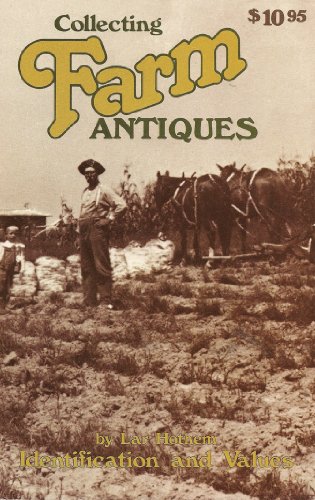 Collecting Farm Antiques: Identification and Values