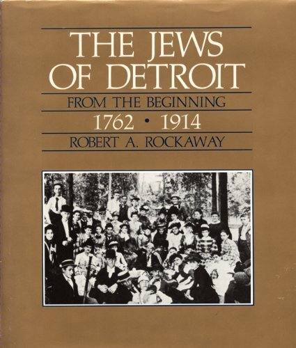 The Jews of Detroit: From the Beginning, 1762-1914