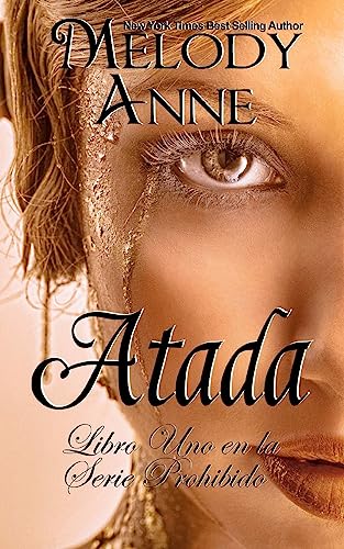 Atada: Serie Prohibido - Libro Uno (Spanish Edition): Volume 1
