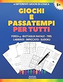  Giochi e Passatempi per Tutti: 6 Differenti Giochi di Logica: Forza 4, Battaglia Navale, Tris, Labirinti, Impiccato, Sudoku