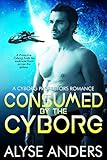 Consumed by the Cyborg (Cyborg Protectors Book 1)