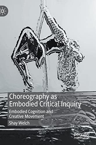 Choreography As Embodied Critical Inquiry: Embodied Cognition And Creative Movement