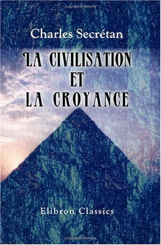 La civilisation et la croyance (French Edition)