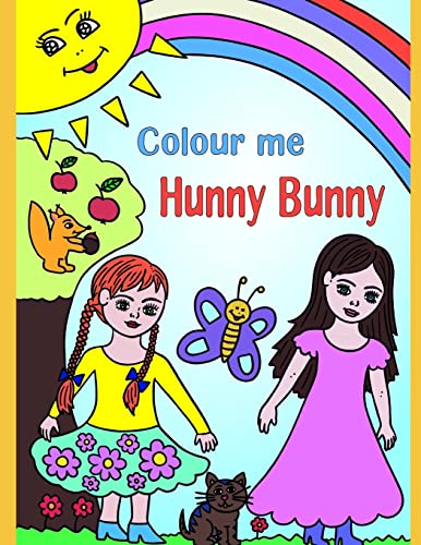 Colour me Hunny Bunny: Glamorous Colouring Book for Girls. With Princesses, Unicorns, Mermaids,Animals,Rainbows and lots of Magical Creatures.