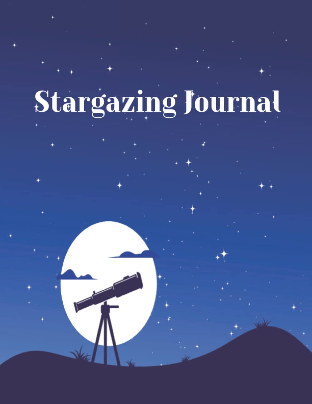 Stargazing Journal: Keep Track The Objects Easily In The Night Sky - Useful Gifts For Astronomy Observers (Observing Log And Astronomy Sketch)