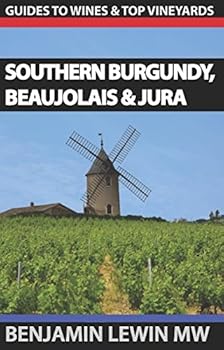 Paperback Wines of Southern Burgundy, Beaujolais, and Jura (Guides to Wines and Top Vineyards) Book