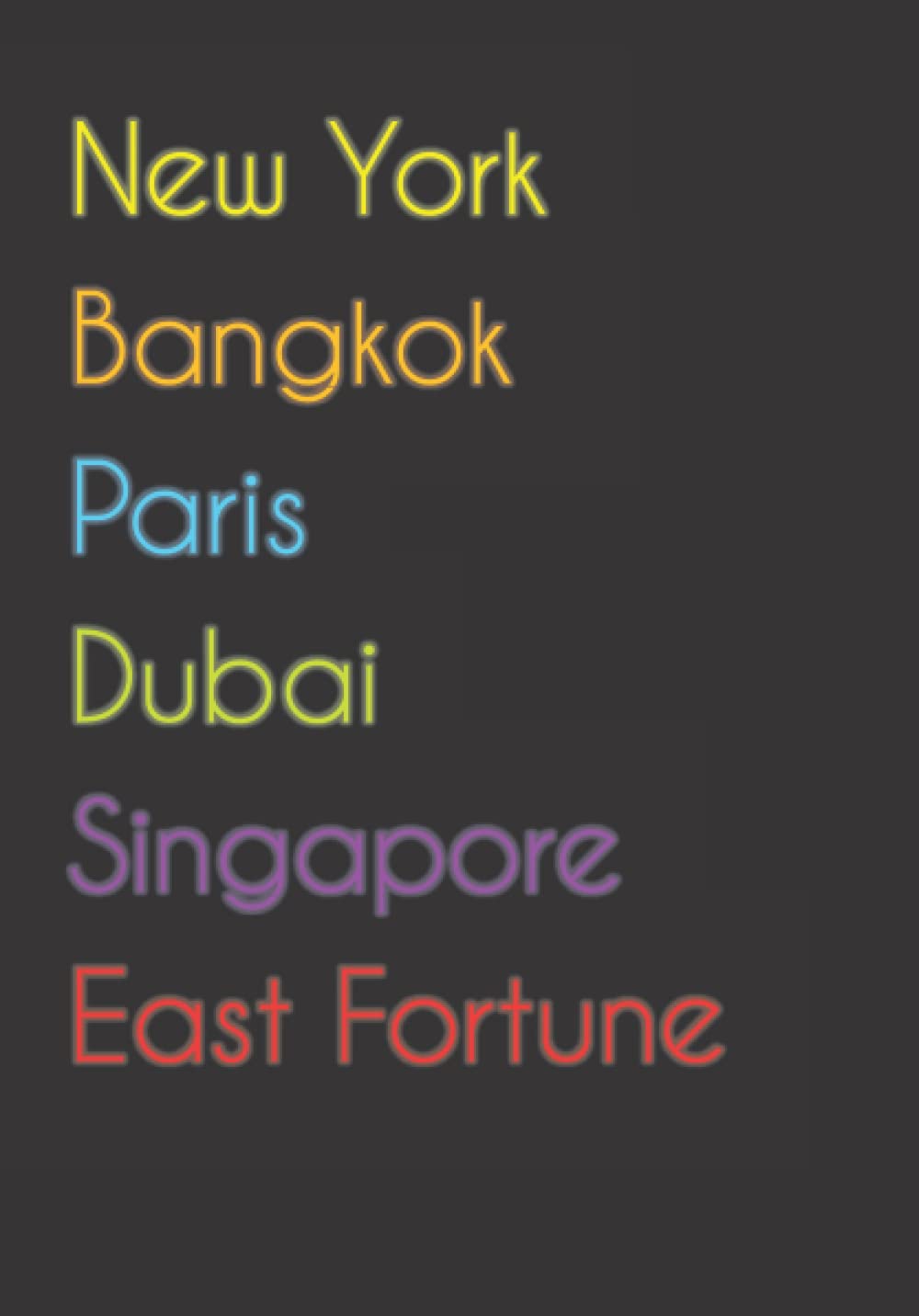 New York. Bangkok. Paris. Dubai. Singapore. East Fortune.: Funny Notebook | Journal | Diary, 110 pages, A5, lined paper. For people loving East Fortune.