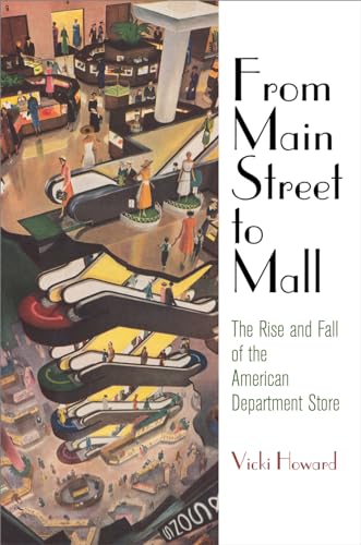 From Main Street to Mall: The Rise and Fall of the American Department Store (American Business,...