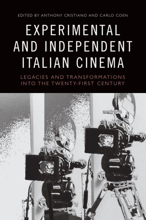 Experimental and Independent Italian Cinema: Legacies and Transformations into the Twenty-First Century