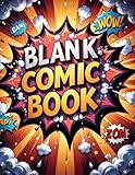 Blank Comic Book: 136 Unique Comic Pages – No Repeats! Every Panel Layout Is Different. A Fun Sketchbook for Kids, Teens, and Adults – Create Your Own Comics