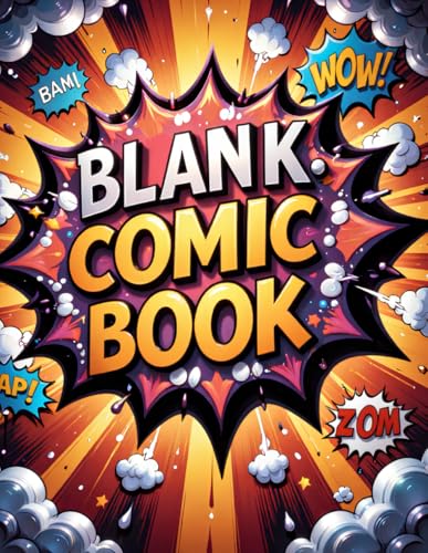 Blank Comic Book: 136 Unique Comic Pages – No Repeats! Every Panel Layout Is Different. A Fun Sketchbook for Kids, Teens, and Adults – Create Your Own Comics