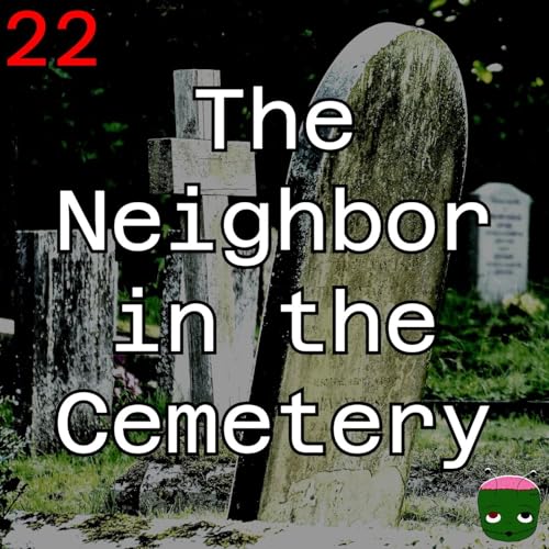 22: The Neighbor in the Cemetery