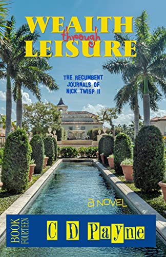 Wealth Through Leisure: The Recumbent Journals of Nick Twisp II (Nick Twisp Youth in Revolt Book 14)