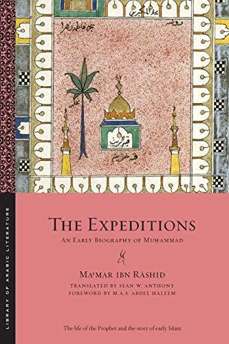 The Expeditions: An Early Biography of Muá¸¥ammad (Library of Arabic Literature, 20)