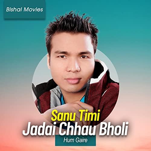 Sanu Timi Jadai Chhau Bholi de Hum Gaire sur Amazon Music Unlimited