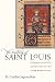 The Making of Saint Louis: Kingship, Sanctity, and Crusade in the Later Middle Ages