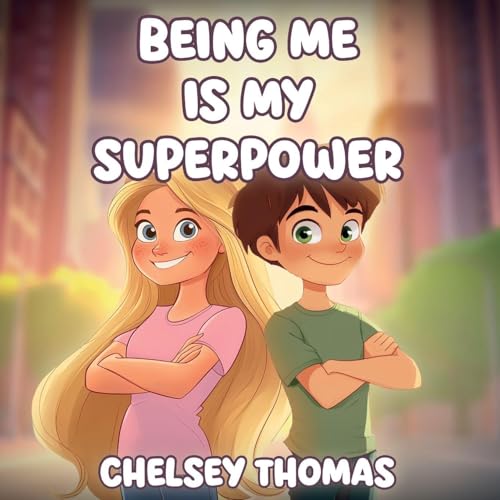 Being Me is My Superpower: A book to inspire and empower young minds to become their own boss.