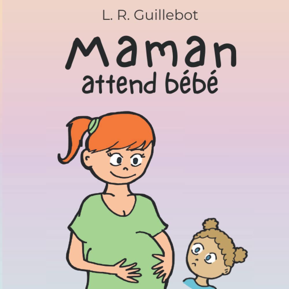 MAMAN ATTEND BÉBÉ – LIVRE POUR ENFANT. DEVENIR GRANDE SŒUR. ACCUEIL D’UN NOUVEL ENFANT AU SEIN DE LA FAMILLE. ACCOMPAGNEMENT PÉDAGOGIQUE BIENVEILLANT. FORMAT 8,5*8,5. (Maxime)