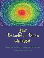 Your Beautiful Birth Workbook 1519544723 Book Cover