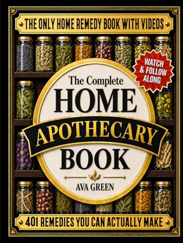 The Complete Home Apothecary Book: 401 Easy, Step-by-Step Herbal Remedies