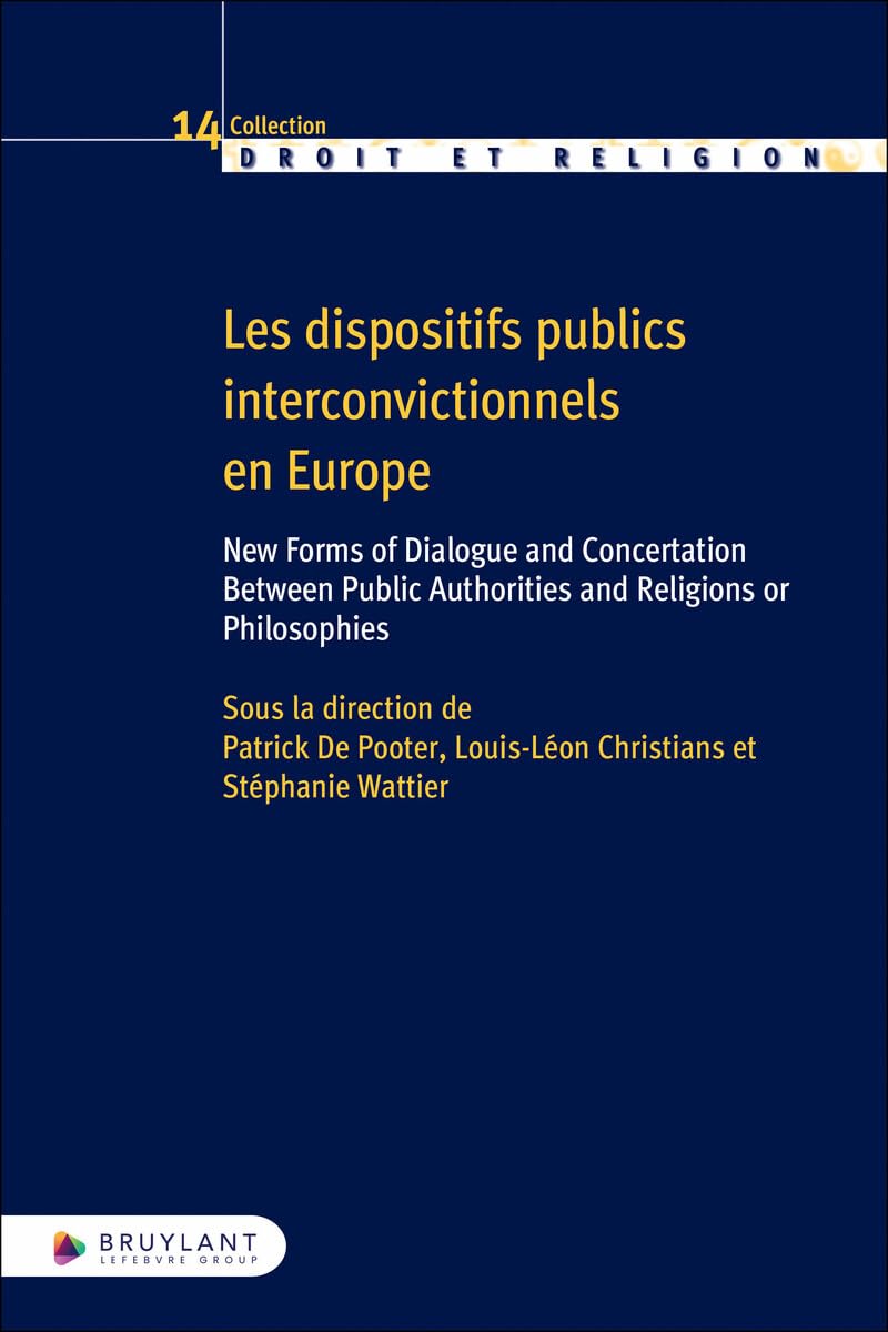 Les dispositifs publics interconvictionnels en Europe - New Forms of Dialogue and Concertation Betwe: New Forms of Dialogue and Concertation Between Public Authorities and Religions or Philosophies