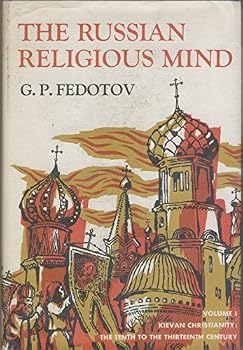 Hardcover Russian Religious Mind, Volume I: Kievan Christianity, the Tenth to the Thirteenth Centuries Book