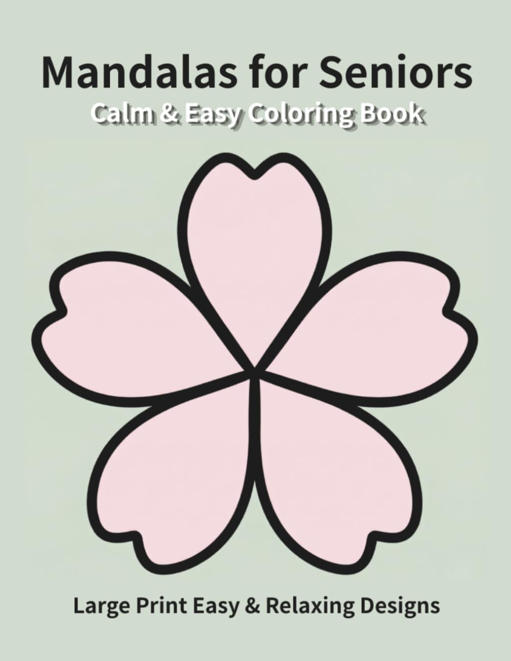 Calm & Easy Mandalas for Seniors: Large Print Easy & Relaxing Designs