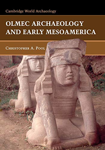 Olmec Archaeology and Early Mesoamerica (Cambridge World Archaeology) Olmec Archaeology and Early Mesoamerica (Cambridge World Archaeology)