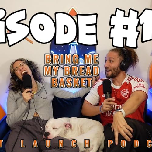 Soft Launch Episode 118: Bring Me My Bread Basket