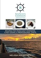 Seafarers Cookbook 2020 Edition: Recipes for Merchant Mariners, Chief Cooks and Professional Chefs 1708596089 Book Cover